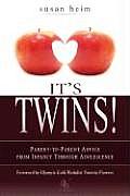 Its Twins Parent to Parent Advice from Infancy Through Adolescence