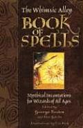 Whimsic Alley Book of Spells Mythical Incantations for Wizards of All Ages