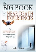 Big Book of Near Death Experiences The Ultimate Guide to What Happens When We Die