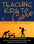 Teaching Kids to Care Nurturing Character & Compassion