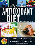 Super Antioxidant Diet & Nutrition Guide A Health Plan for the Body Mind & Spirit