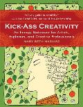 Kick-Ass Creativity: An Energy Makeover for Artists, Explorers, and Creative Professionals