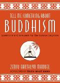 Tell Me Something about Buddhism