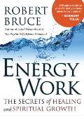 Energy Work The Secrets of Healing & Spiritual Growth
