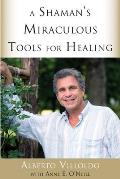 Shamans Miraculous Tools for Healing