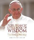 Pope Francis Little Book of Wisdom The Essential Teachings