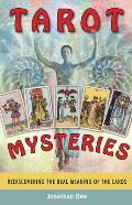Tarot Mysteries Rediscovering the Real Meaning of the Cards