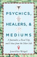 Psychics Healers & Mediums A Journalist a Road Trip & Voices from the Other Side