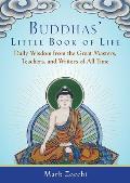 Buddhas Little Book of Life Daily Wisdom from the Great Masters Teachers & Writers of All Time