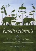 Kahlil Gibrans Little Book of Life
