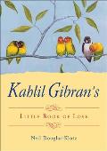 Kahlil Gibrans Little Book of Love