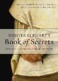 Meister Eckharts Book of Secrets Meditations on Letting Go & Finding True Freedom