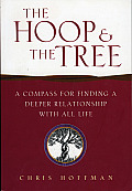 Hoop and the Tree: A Compass for Finding a Deeper Relationship with All Life