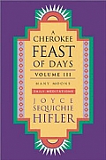 Cherokee Feast of Days, Volume III: Many Moons: Daily Meditations