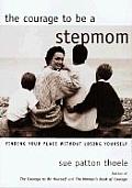 Courage To Be A Stepmom 2nd Edition