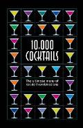 10000 Cocktails The Ultimate Menu of Cocktail Combinations