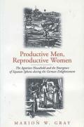 Productive Men and Reproductive Women: The Agrarian Household and the Emergence of Separate Spheres During the German Enlightenment