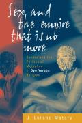 Sex & the Empire That Is No More Gender & the Politics of Metaphor in Oyo Yoruba Religion