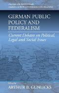 German Public Policy and Federalism: Current Debates on Political, Legal, and Social Issues