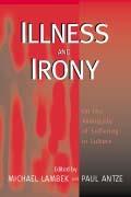 Illness and Irony: On the Ambiguity of Suffering in Culture