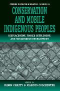 Conservation and Mobile Indigenous Peoples: Displacement, Forced Settlement and Sustainable Development