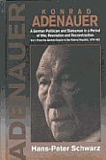 Konrad Adenauer A German Politician Volume 1