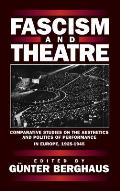 Fascism and Theatre: Comparative Studies on the Aesthetics and Politics of Performance in Europe, 1925-1945
