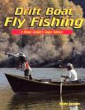 Drift Boat Fly Fishing A River Guides Sage Advice