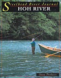 Hoh River Steelhead River Journal 3