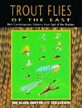 Trout Flies of the East Best Contemporary Patterns from East of the Rocky Mountains
