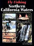 Fly Fishing Northern California Waters Roadside Backcountry & Wilderness Destinations