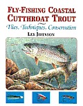 Fly Fishing Coastal Cutthroat Trout Flies Techniques Conservation