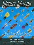 Woolly Wisdom How to Tie & Fish Woolly Worms Woolly Buggers & Their Fish Catching Kin Tying Recipes for 400 Patterns
