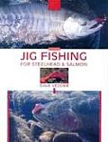 Jig Fishing For Steelhead & Salmon