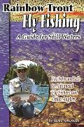 Rainbow Trout Fly Fishing: A Guide for Still Waters: For Intermediate to Advanced Fly Fishers and Other Anglers