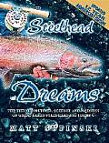 Steelhead Dreams The Theory Method Science & Madness of Great Lakes Steelhead Fly Fishing