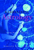 Kabbalistic Astrology & The Meaning Of
