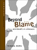 Beyond Blame A Full Responsibility Approach to Life