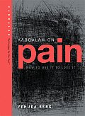 Kabbalah on Pain How to Use It to Lose It