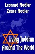 Living Judaism Around the World a Brief History of the Peaks & Valleys of Jewish Experience