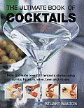 Ultimate Book of Cocktails How to Create Over 600 Fantastic Drinks Using Spirits Liqueurs Wine Beer & Mixers