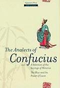 Analects of Confucius With a Selection of the Sayings of Mencius the Way Its Power of Laozi