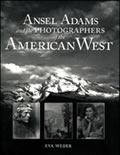 Ansel Adams & The Photographers of the American West