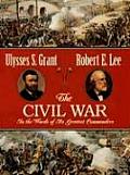 Civil War In the Words of Its Greatest Commanders