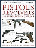 Illustrated Encyclopedia of Pistols Revolvers & Submachine Guns