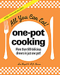 All You Can Eat One Pot Cooking More Than 600 Delicious Dinners in Just One Pot