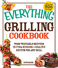 Everything Grilling Cookbook From Vegetable Skewers to Tuna Burgers Healthy Recipes for Any Grill