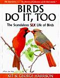 Birds Do It Too The Scandalous Sex Life of Birds