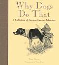 Why Dogs Do That A Collection of Curious Canine Behaviors