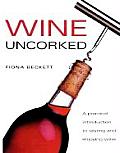 Wine Uncorked A Practical Introduction to Tasting & Enjoying Wine